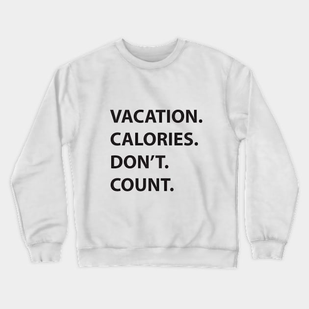 Vacation calories Crewneck Sweatshirt by JJtravel